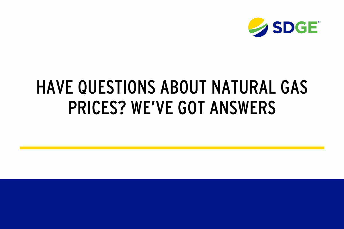 Have Questions about Natural Gas Prices? We’ve Got Answers SDGE San
